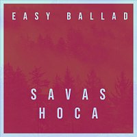 Savas Hoca – Easy Ballad
