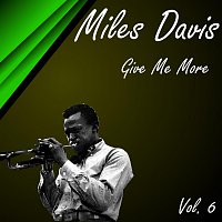 Miles Davis – Give Me More Vol. 6