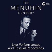 Yehudi Menuhin – The Menuhin Century - Live Performances and Festival Recordings