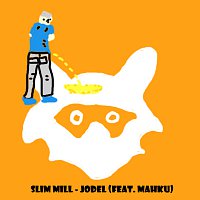 Slim Mill, Mahku – Jodel