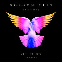 Gorgon City, NAATIONS – Let It Go [Remixes]