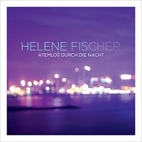 Helene Fischer – Atemlos durch die Nacht [The Radio Mixes]