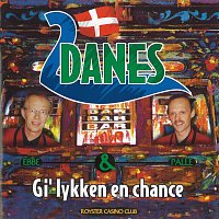 2 Danes – Gi' Lykken En Chance