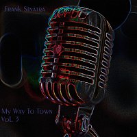 Frank Sinatra – My Way To Town Vol. 3