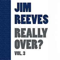 Jim Reeves – Really Over Vol. 3