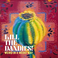Kill the Dandies! – Weird in a Weird Way