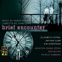 Elizabeth Futral, Nathan Gunn, Kim Josephson, Houston Grand Opera Orchestra – Previn: Brief Encounter