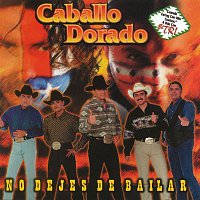 Caballo Dorado – No dejes de bailar