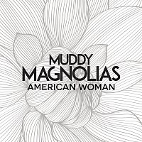 Muddy Magnolias – American Woman