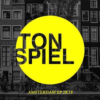 Various Artists.. – TONSPIEL: Amsterdam EP 2K18