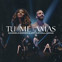 Gabriela Gomes, Arthur Callazans – Tu Me Amas