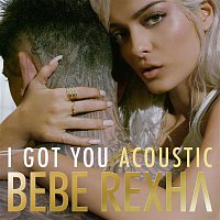 Bebe Rexha – I Got You (Acoustic Version)
