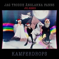 Kamferdrops – Jag trodde anglarna fanns [Jul Remix]