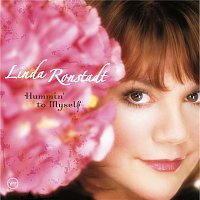 Linda Ronstadt – Hummin' To Myself