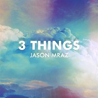 Jason Mraz – 3 Things