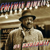 Coleman Hawkins – On Broadway