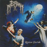 Messiah – Rotten Perish