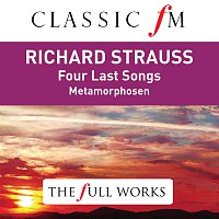 Kiri Te Kanawa, Wiener Philharmoniker, Sir Georg Solti – Richard Strauss: Four Last Songs (Classic FM: The Full Works)