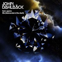 John Dahlback – Life (Diamonds In The Dark) [feat. Agnes]