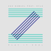 Zac Samuel, Kyla – Play It Cool