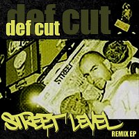 Def Cut – Street Level (The Remix EP)