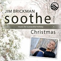 Jim Brickman – Soothe Christmas: Music For A Peaceful Holiday [Vol. 6]