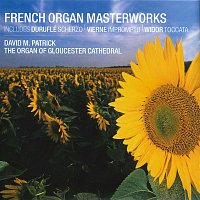 David M Patrick – French Organ Masterworks
