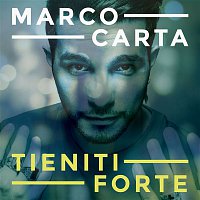 Marco Carta – Tieniti forte