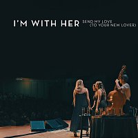I'm With Her, Paul Kowert – Send My Love (To Your New Lover) [Live]