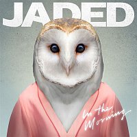 Jaded – In the Morning (Remixes)