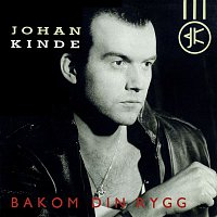 Johan Kinde – Bakom din rygg