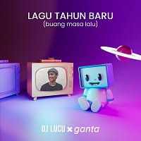 DJ Lucu, Ganta – Lagu Tahun Baru (Buang Masa Lalu)