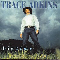Trace Adkins – Big Time