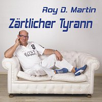 Roy D. Martin – Zartlicher Tyrann