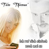 Tom Thomeé – Ich ruf dich einfach nochmal an