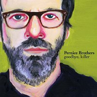 Pernice Brothers – Goodbye, Killer