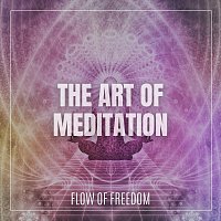 Flow of Freedom – The Art of Meditation
