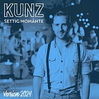 Kunz – Settig Momante [Version 2024]