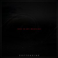 Softengine – She Is My Messiah