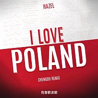 Hazel – I Love Poland (Chengdu Remix)