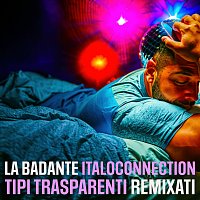 La Badante, Italoconnection, Peppi Nocera – Tipi Trasparenti Remixati