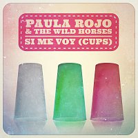 Paula Rojo, The Wild Horses – Si Me Voy (Cups)