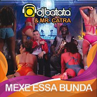 DJ Batata, Mr. Catra – Mexe Essa Bunda