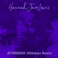 Hannah Jane Lewis – Aftershock [Wideboys Remix]