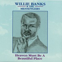 Willie Banks – Heaven Must Be A Beautiful Place