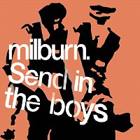 Milburn – Send in the Boys