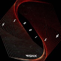 WONK – Heroism