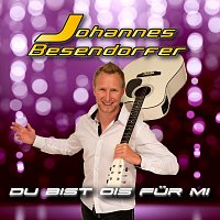 Johannes Besendorfer – Du bist ois für Mi