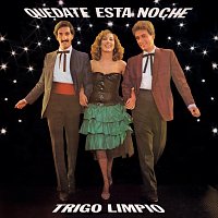 Trigo Limpio – Quédate Esta Noche