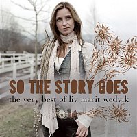 Liv Marit Wedvik – So The Story Goes - The Very Best Of Liv Marit Wedvik